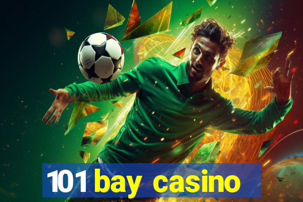 101 bay casino