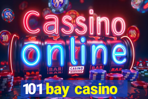 101 bay casino