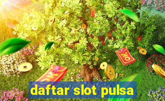 daftar slot pulsa