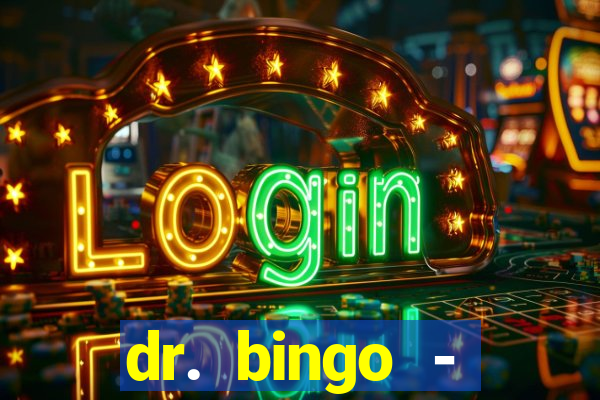 dr. bingo - videobingo   slots