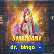 dr. bingo - videobingo   slots