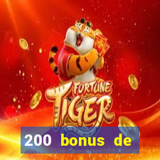 200 bonus de bienvenue casino