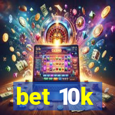 bet 10k