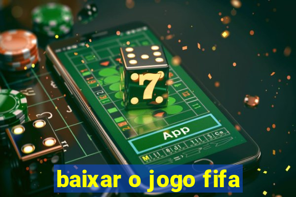 baixar o jogo fifa