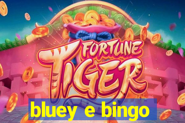 bluey e bingo