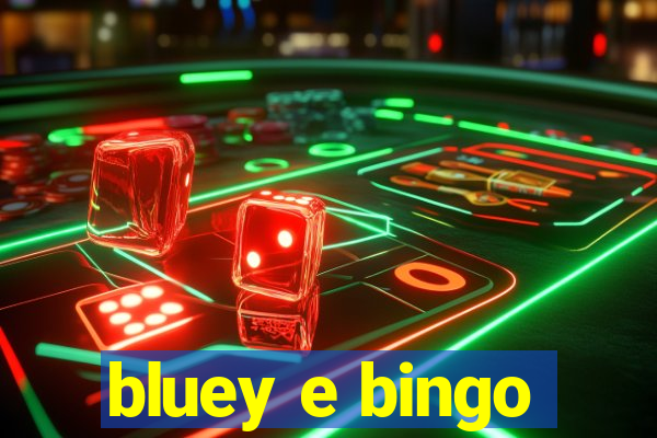 bluey e bingo