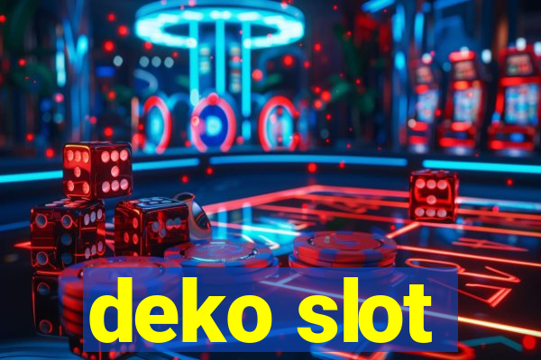 deko slot