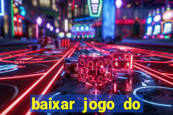 baixar jogo do tigrinho verdadeiro