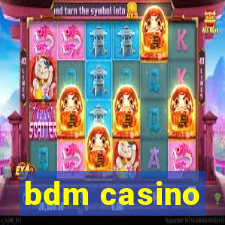 bdm casino