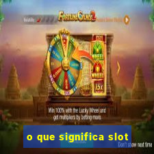 o que significa slot