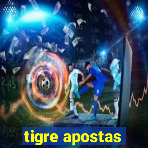 tigre apostas