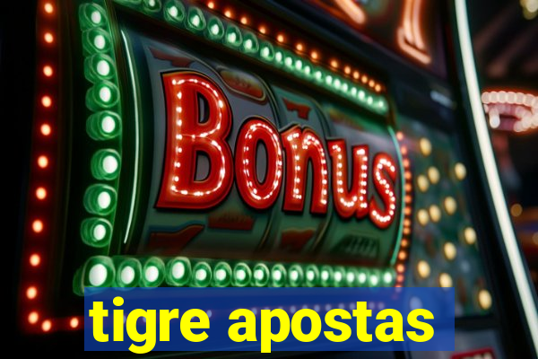 tigre apostas