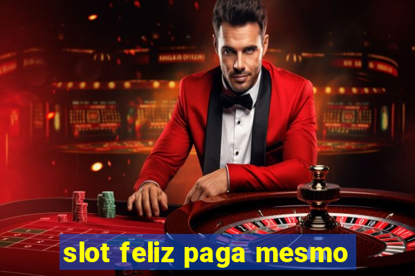 slot feliz paga mesmo