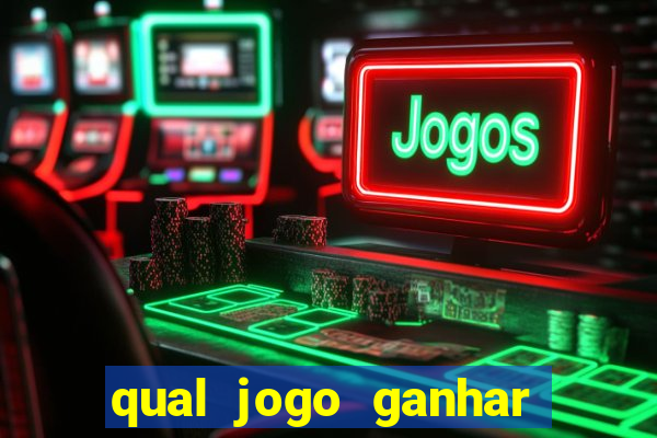 qual jogo ganhar dinheiro sem depositar