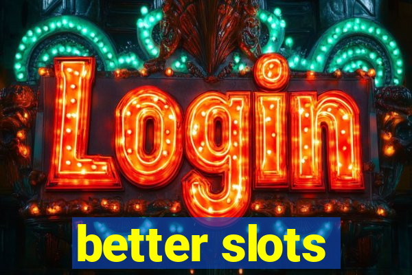 better slots