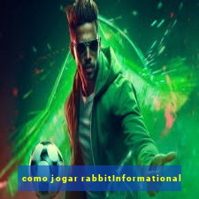 como jogar rabbitInformational