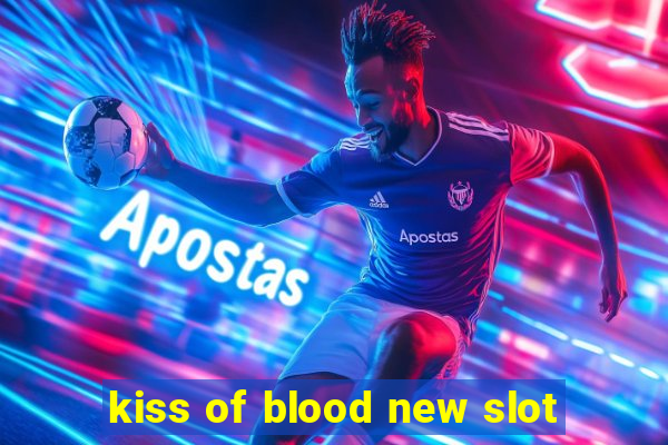 kiss of blood new slot