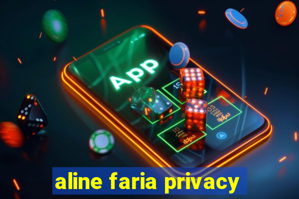 aline faria privacy