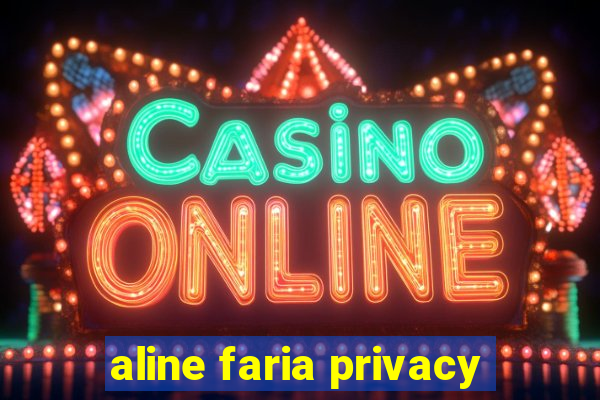 aline faria privacy