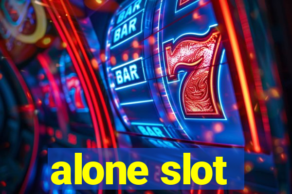 alone slot