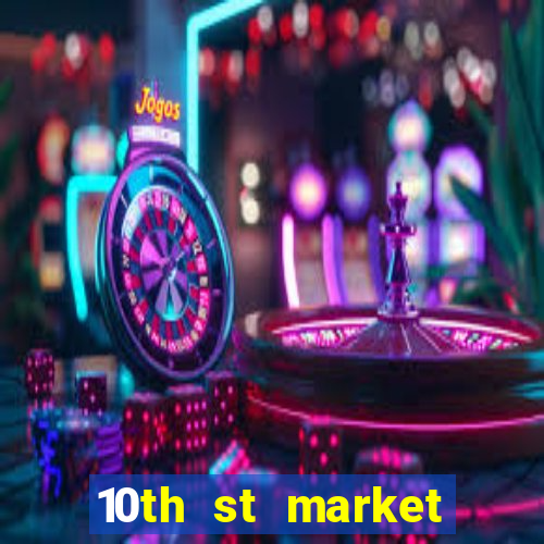 10th st market live casino