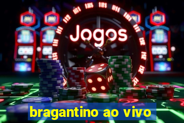 bragantino ao vivo