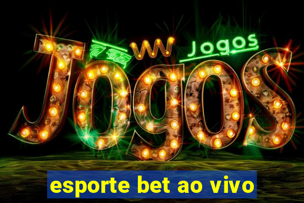 esporte bet ao vivo