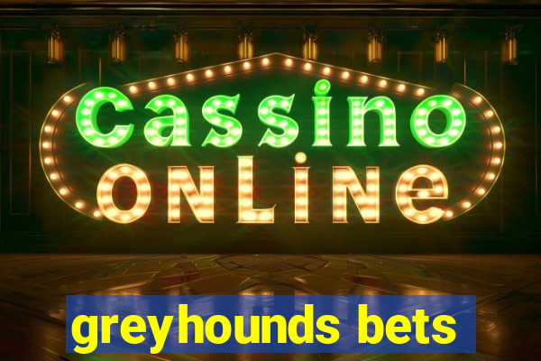 greyhounds bets