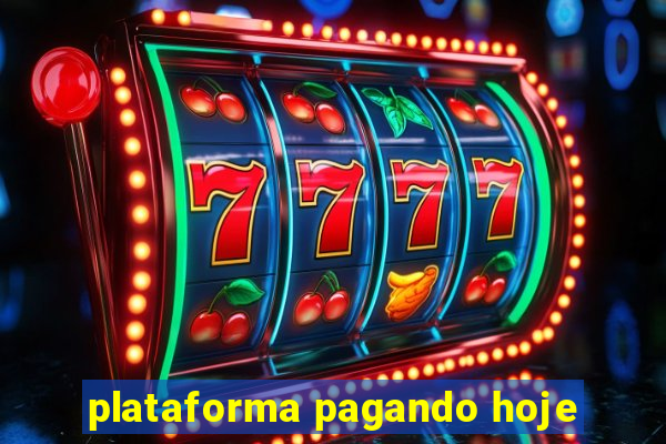 plataforma pagando hoje