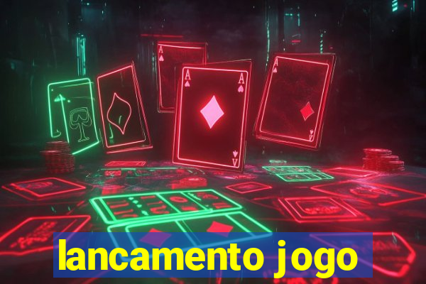 lancamento jogo