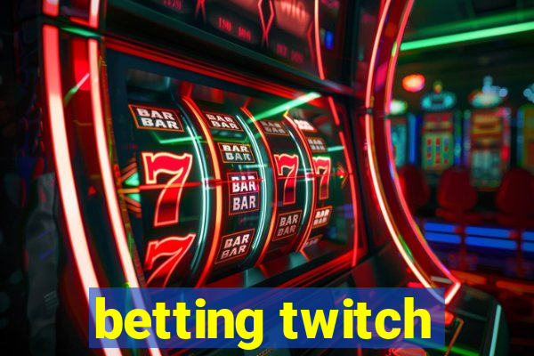 betting twitch