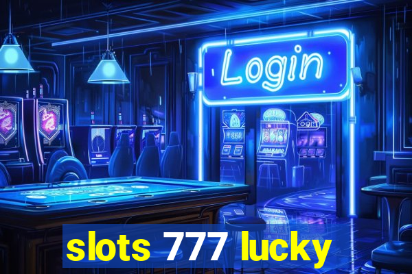 slots 777 lucky