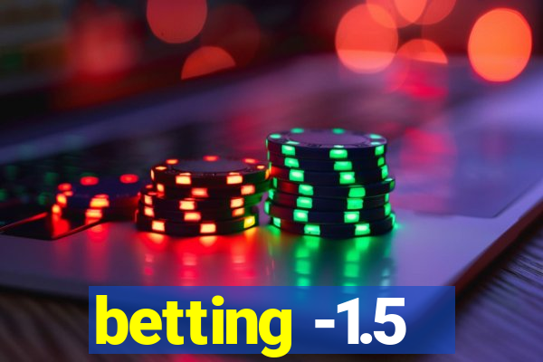 betting -1.5