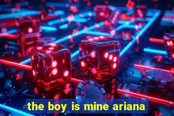 the boy is mine ariana