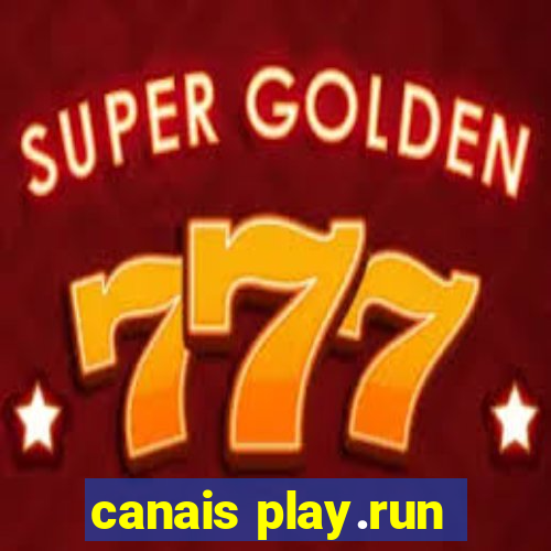 canais play.run