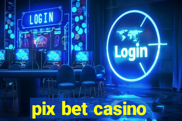 pix bet casino