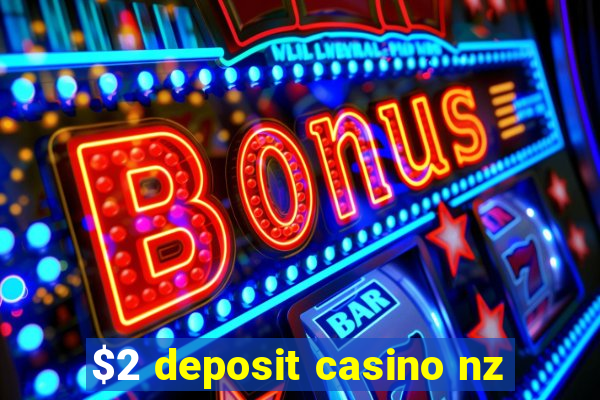 $2 deposit casino nz