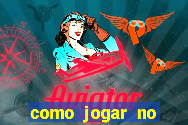 como jogar no casino online