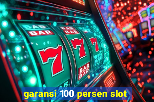 garansi 100 persen slot