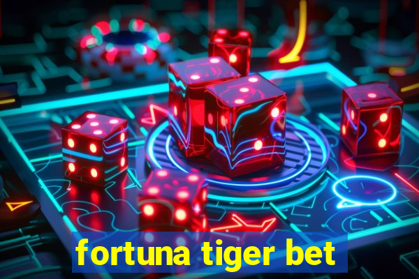 fortuna tiger bet