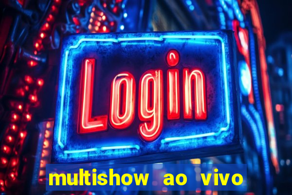 multishow ao vivo gratis online