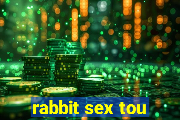 rabbit sex tou