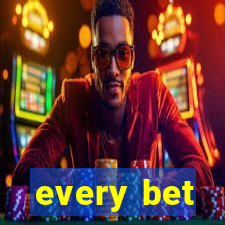 every bet