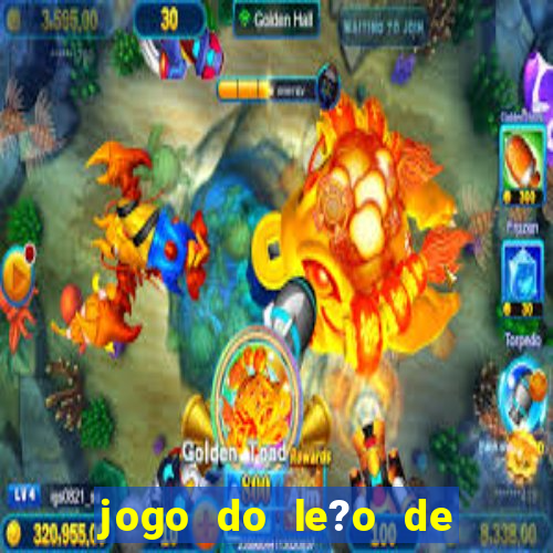 jogo do le?o de ganhar dinheiro