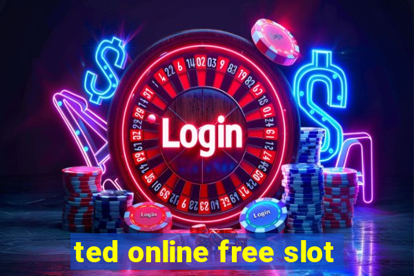 ted online free slot