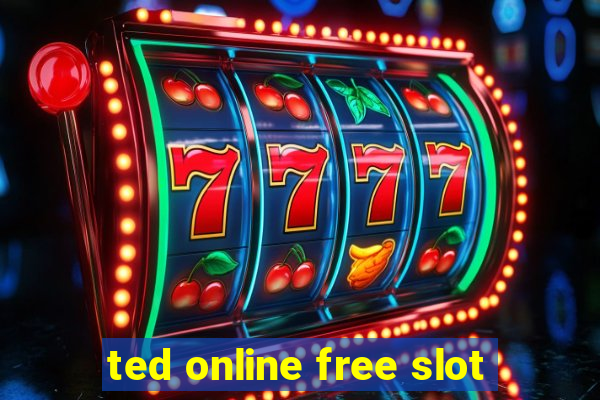 ted online free slot