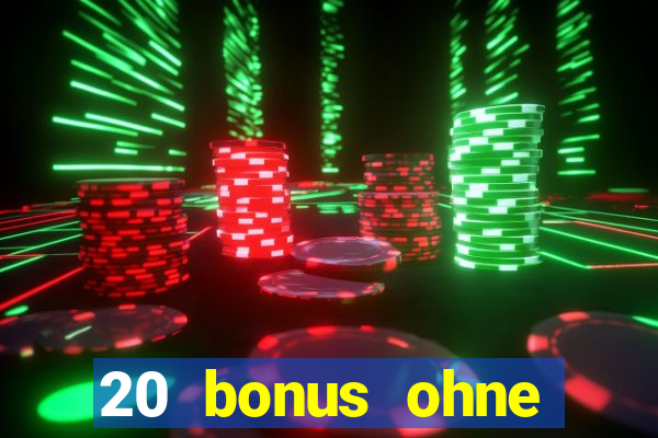 20 bonus ohne einzahlung casino