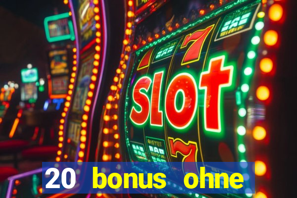 20 bonus ohne einzahlung casino