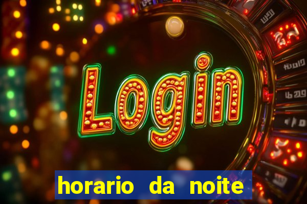 horario da noite fortune tiger