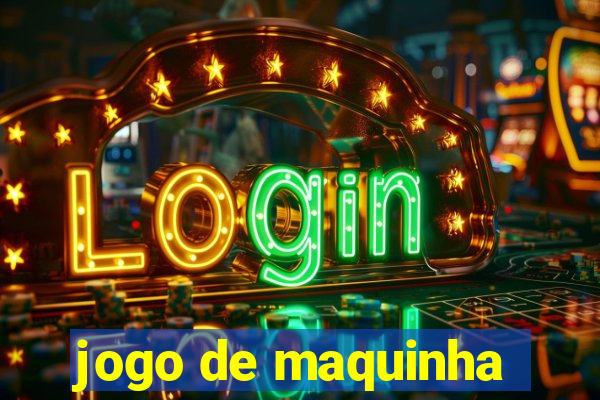 jogo de maquinha